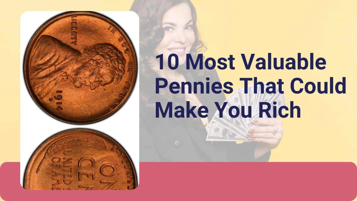 10 Most Valuable Pennies That Could Make You Rich