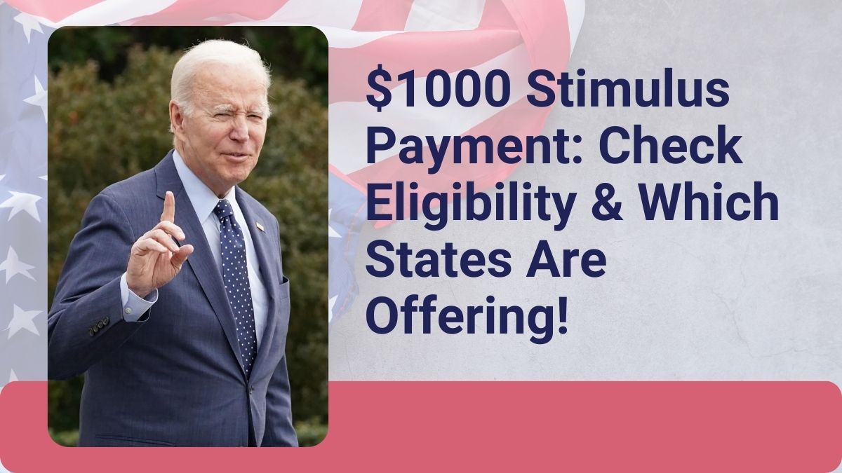 $1000 Stimulus Payment: Check Eligibility & Which States Are Offering!