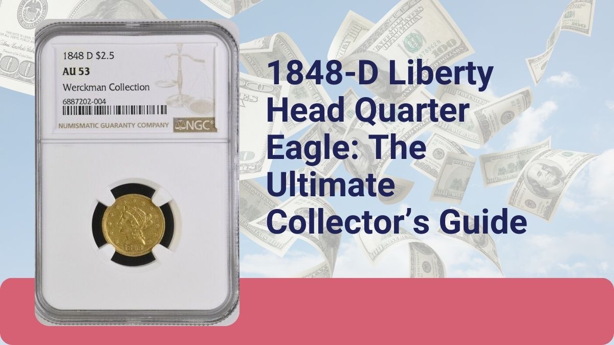 1848-D Liberty Head Quarter Eagle: The Ultimate Collector’s Guide