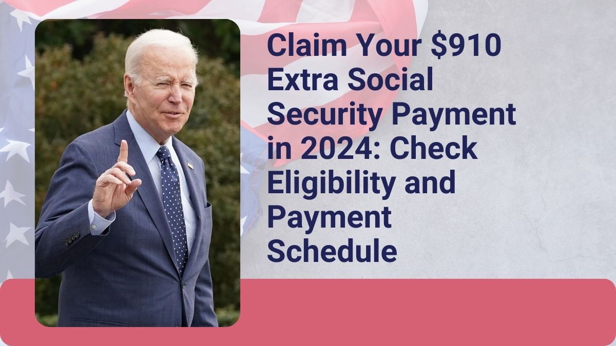 Claim Your $910 Extra Social Security Payment in 2024: Check Eligibility and Payment Schedule