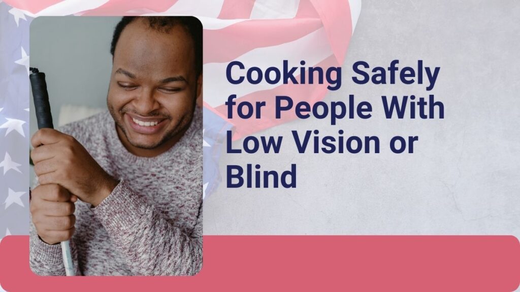 Cooking Safely for People With Low Vision or Blind