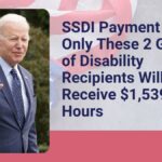 SSDI Payment Alert: Only These 2 Groups of Disability Recipients Will Receive $1,539 Within Hours