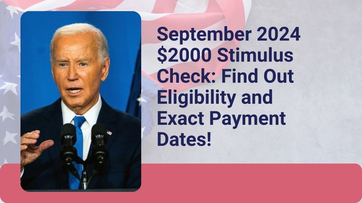 September 2024 $2000 Stimulus Check: Find Out Eligibility and Exact Payment Dates!