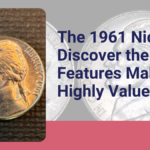 The 1961 Nickel - Discover the Top 5 Features Make it Highly Valued