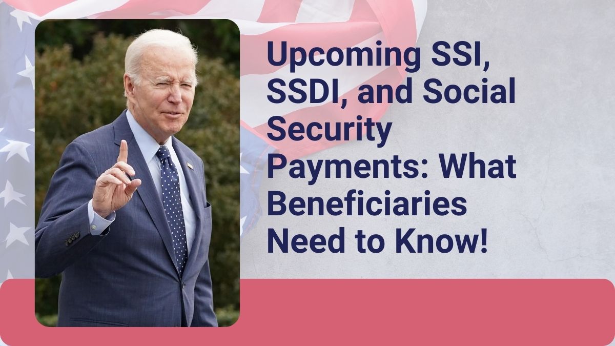 Upcoming SSI, SSDI, and Social Security Payments: What Beneficiaries Need to Know!